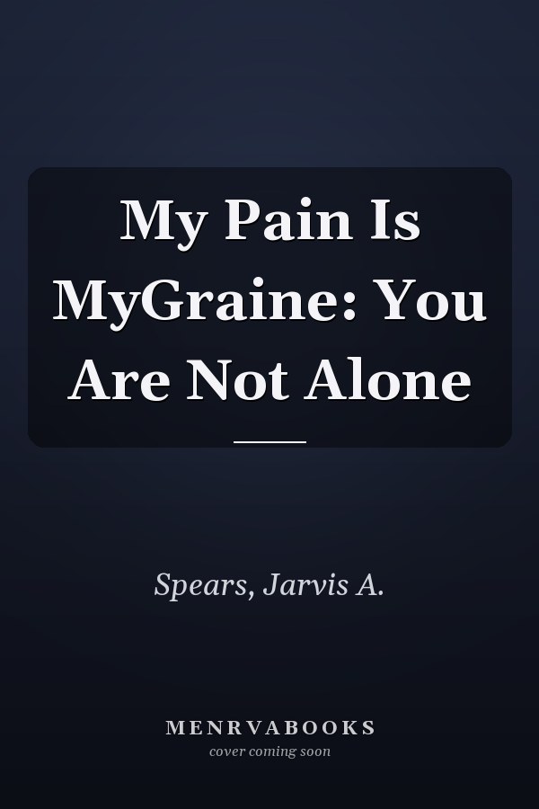My Pain Is MyGraine: You Are Not Alone