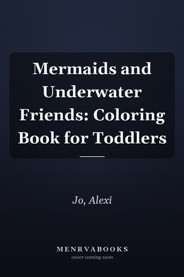 Mermaids and Underwater Friends: Coloring Book for Toddlers