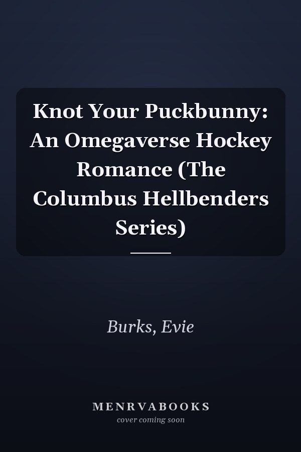Knot Your Puckbunny: An Omegaverse Hockey Romance (The Columbus Hellbenders Series)
