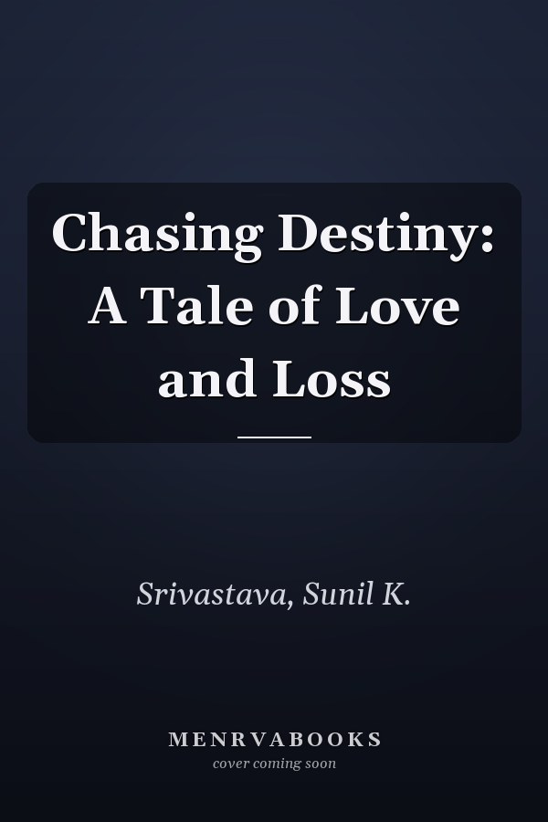 Chasing Destiny: A Tale of Love and Loss