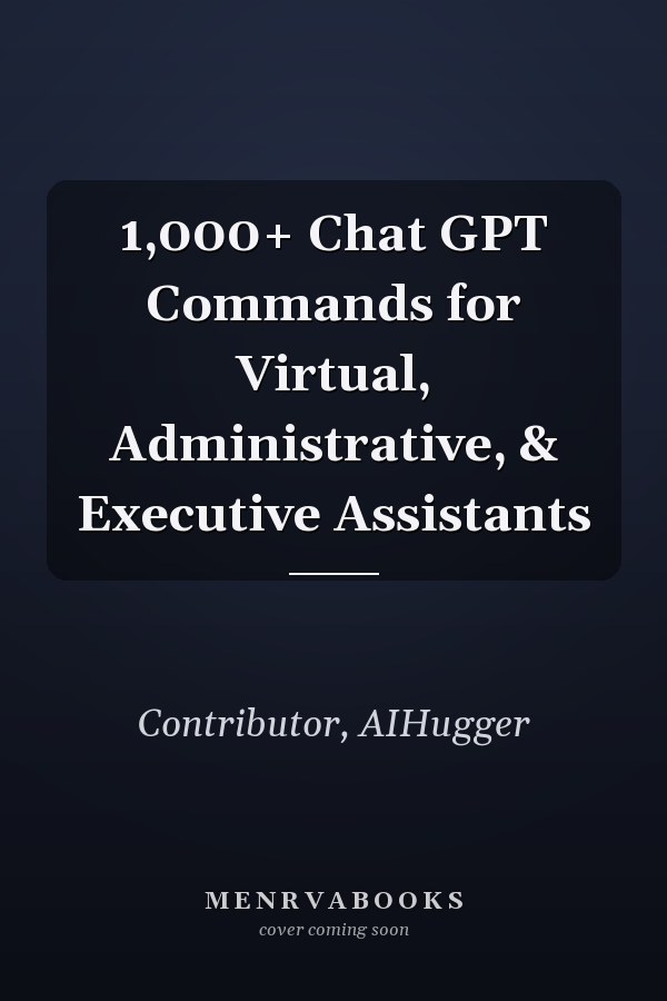 1,000+ Chat GPT Commands for Virtual, Administrative, & Executive Assistants