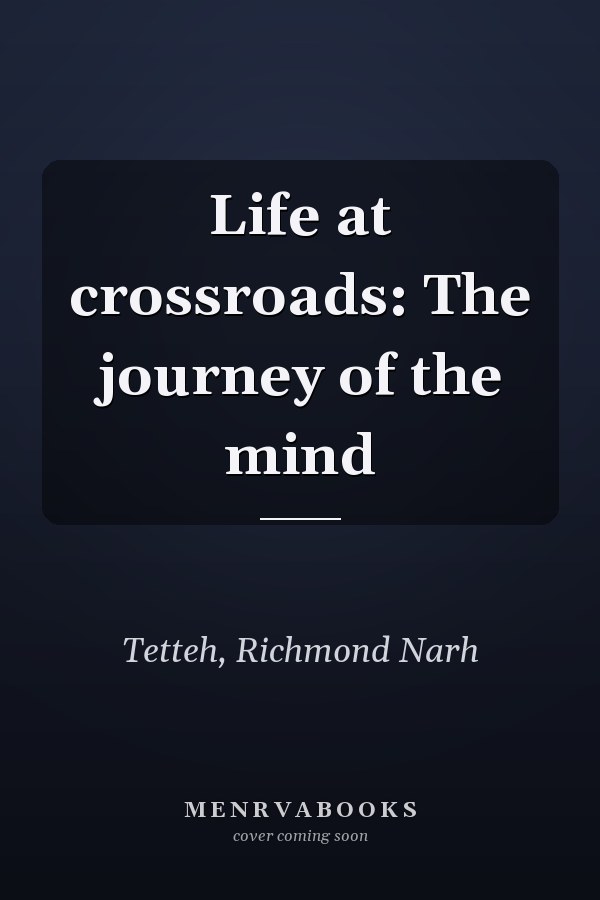 Life at crossroads: The journey of the mind