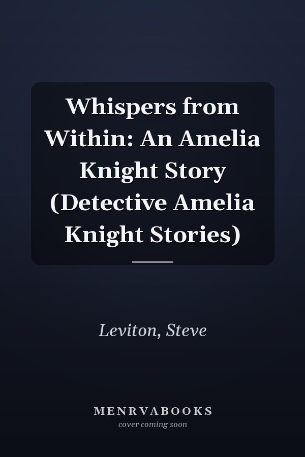 Whispers from Within: An Amelia Knight Story (Detective Amelia Knight Stories)