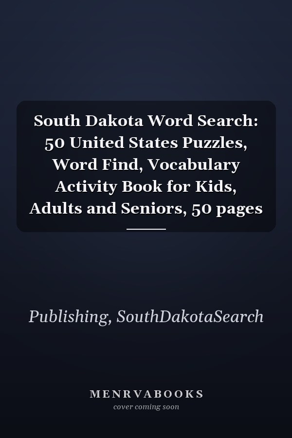 South Dakota Word Search: 50 United States Puzzles, Word Find, Vocabulary Activity Book for Kids, Adults and Seniors, 50 pages