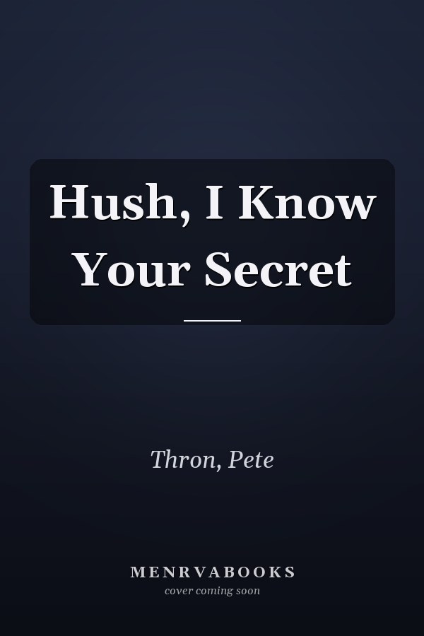 Hush, I Know Your Secret