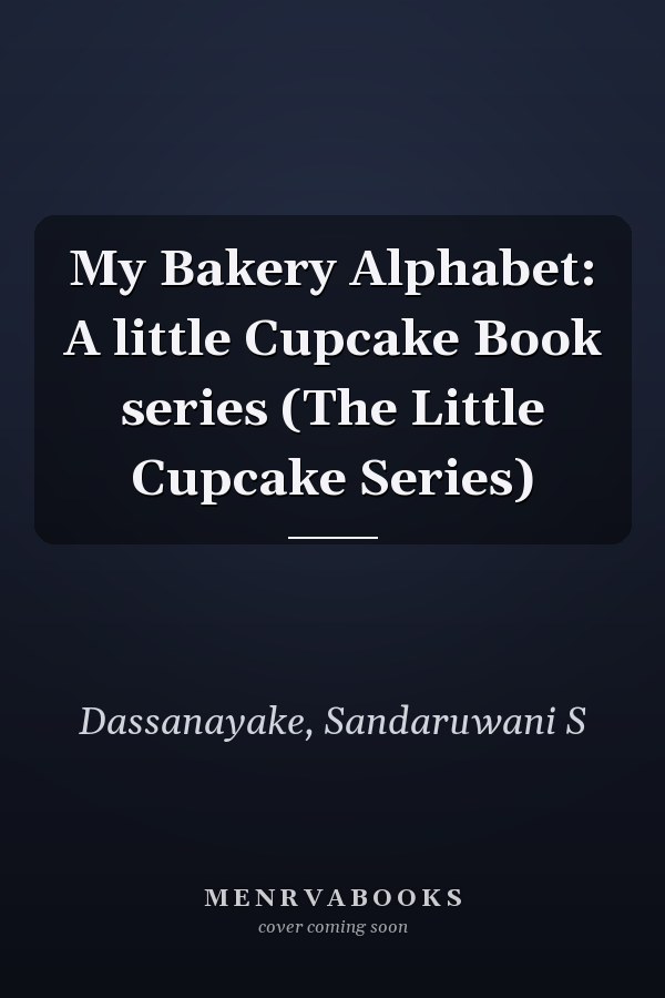 My Bakery Alphabet: A little Cupcake Book series (The Little Cupcake Series)