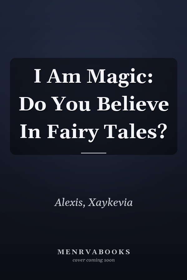 I Am Magic: Do You Believe In Fairy Tales?