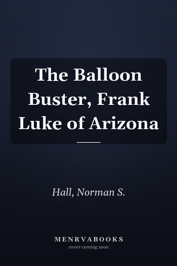 The Balloon Buster, Frank Luke of Arizona