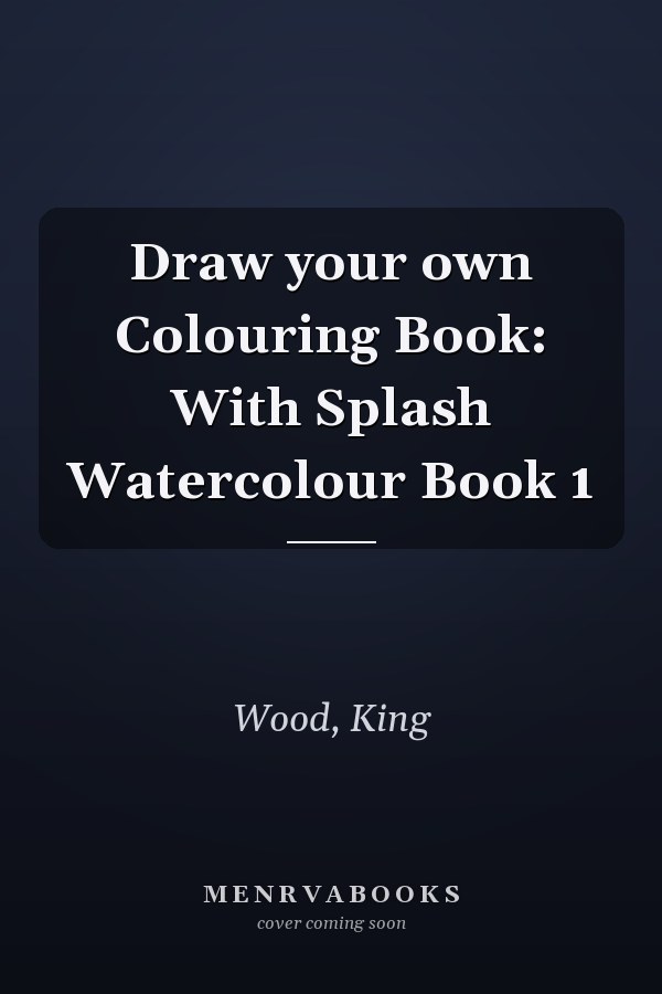 Draw your own Colouring Book: With Splash Watercolour Book 1