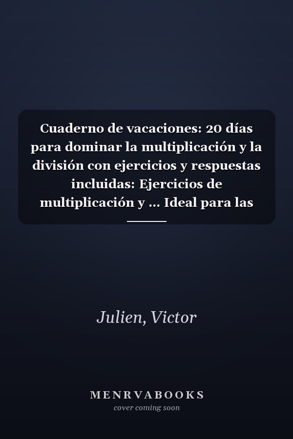 Cuaderno de vacaciones: 20 días para dominar la multiplicación y la división con ejercicios y respuestas incluidas: Ejercicios de multiplicación y ... Ideal para las vacaciones (Spanish Edition)