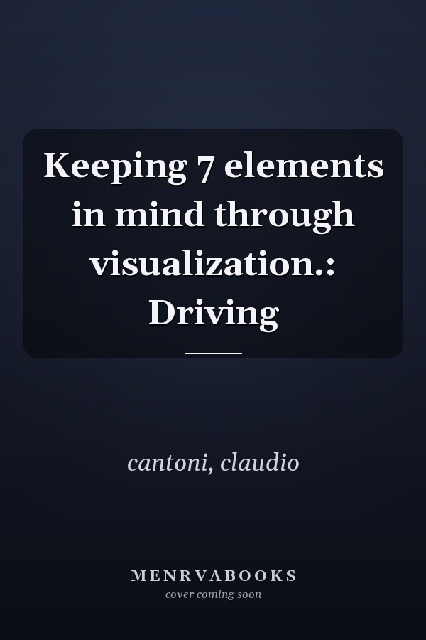 Keeping 7 elements in mind through visualization.: Driving