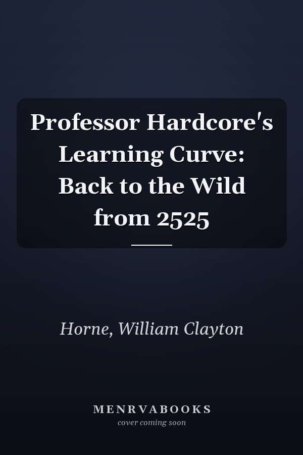 Professor Hardcore's Learning Curve: Back to the Wild from 2525