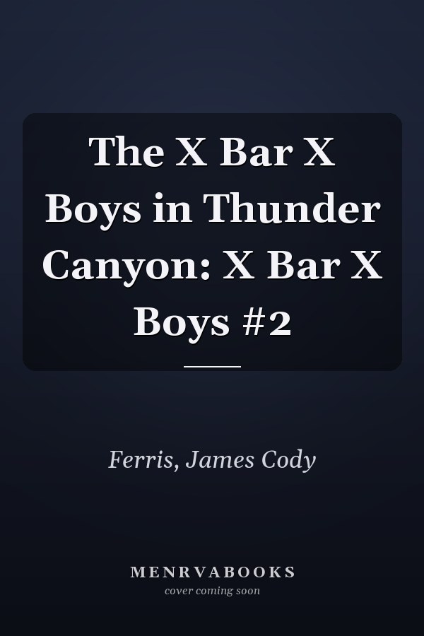 The X Bar X Boys in Thunder Canyon: X Bar X Boys #2