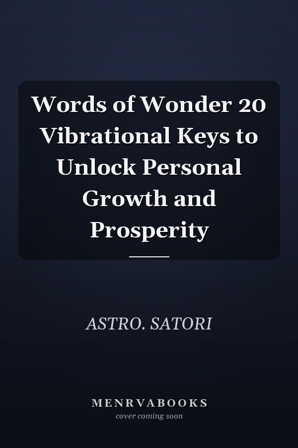 Words of Wonder 20 Vibrational Keys to Unlock Personal Growth and Prosperity