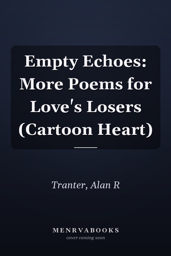 Empty Echoes: More Poems for Love's Losers (Cartoon Heart)