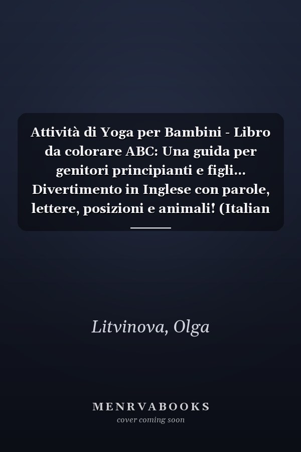 Attività di Yoga per Bambini - Libro da colorare ABC: Una guida per genitori principianti e figli... Divertimento in Inglese con parole, lettere, posizioni e animali! (Italian Edition)