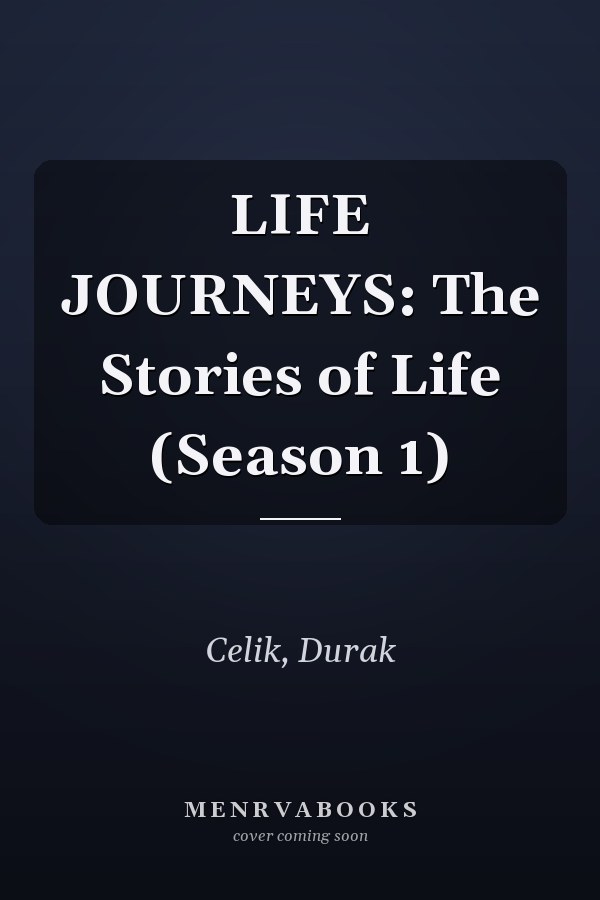 LIFE JOURNEYS: The Stories of Life (Season 1)