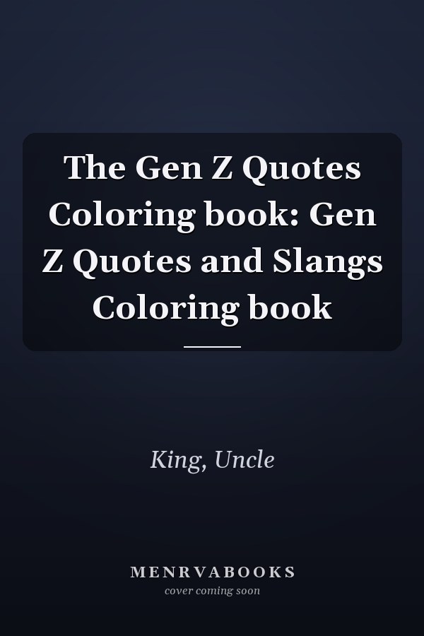 The Gen Z Quotes Coloring book: Gen Z Quotes and Slangs Coloring book