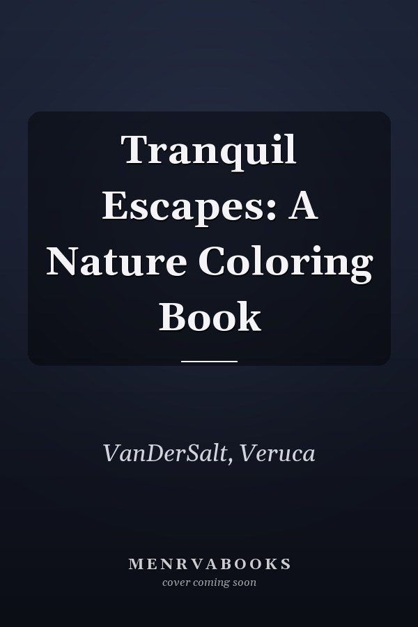 Tranquil Escapes: A Nature Coloring Book