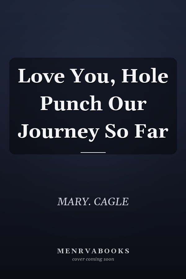 Love You, Hole Punch Our Journey So Far