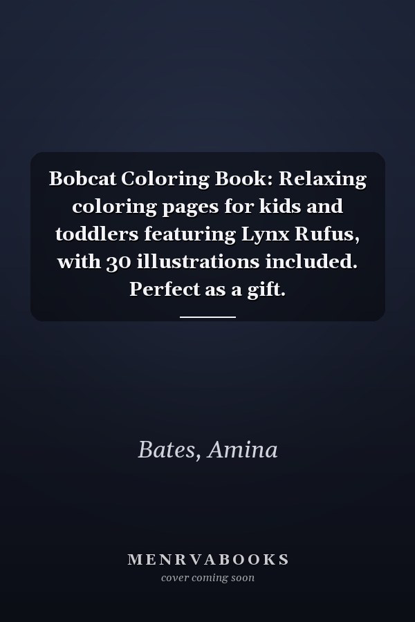 Bobcat Coloring Book: Relaxing coloring pages for kids and toddlers featuring Lynx Rufus, with 30 illustrations included. Perfect as a gift.