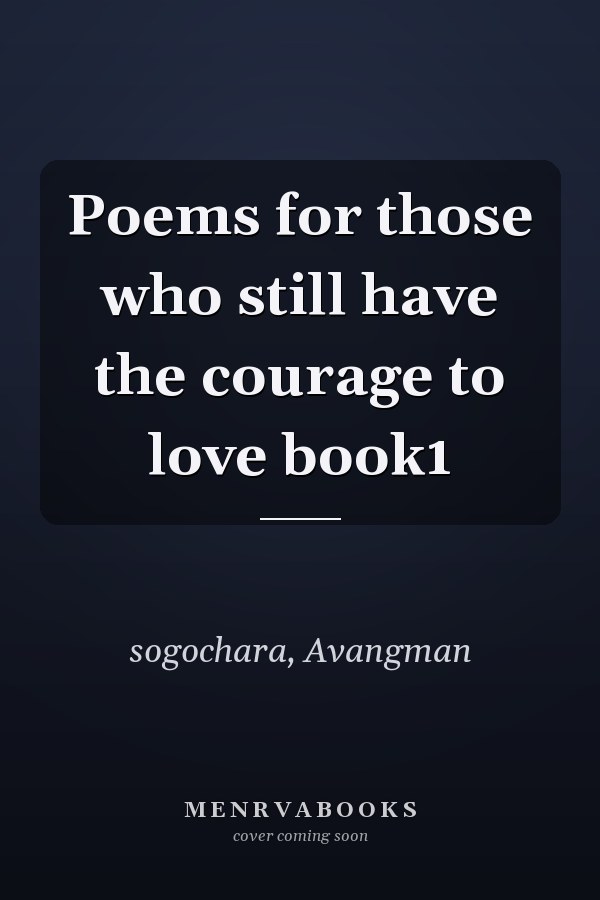 Poems for those who still have the courage to love book1