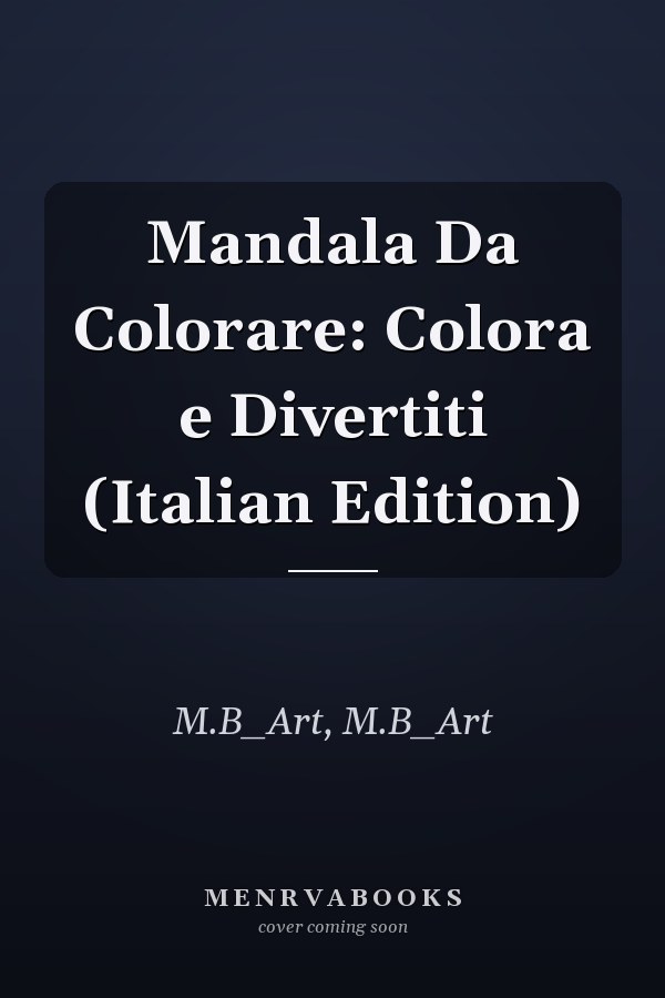 Mandala Da Colorare: Colora e Divertiti (Italian Edition)