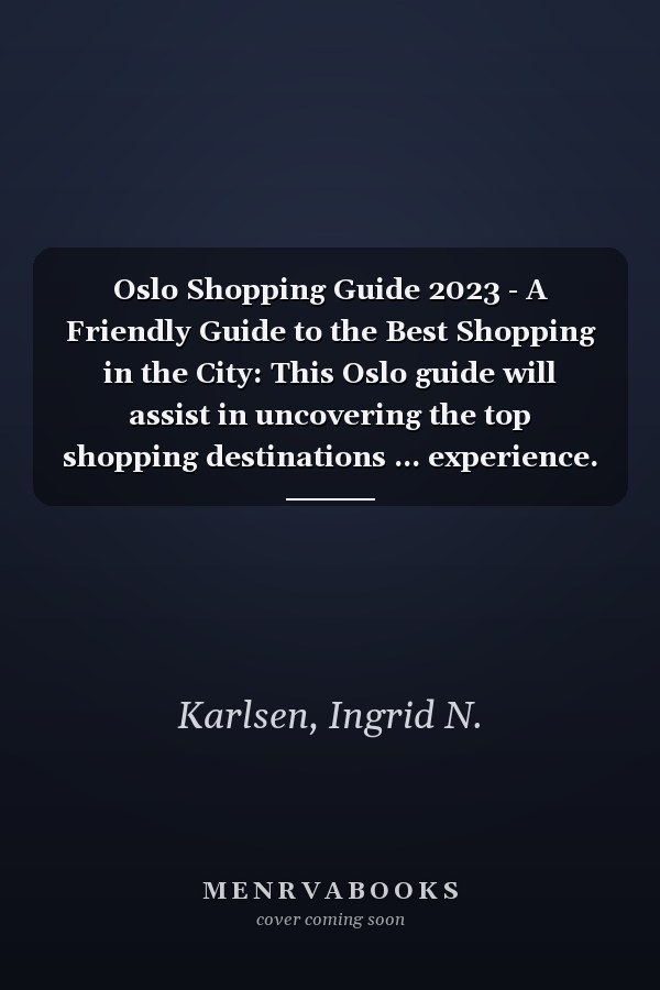 Oslo Shopping Guide 2023 - A Friendly Guide to the Best Shopping in the City: This Oslo guide will assist in uncovering the top shopping destinations ... experience. 2023 Shopping Guide.