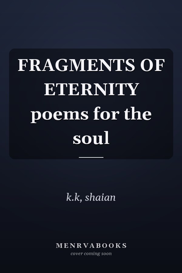 FRAGMENTS OF ETERNITY poems for the soul