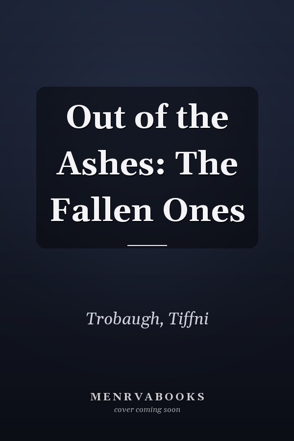 Out of the Ashes: The Fallen Ones
