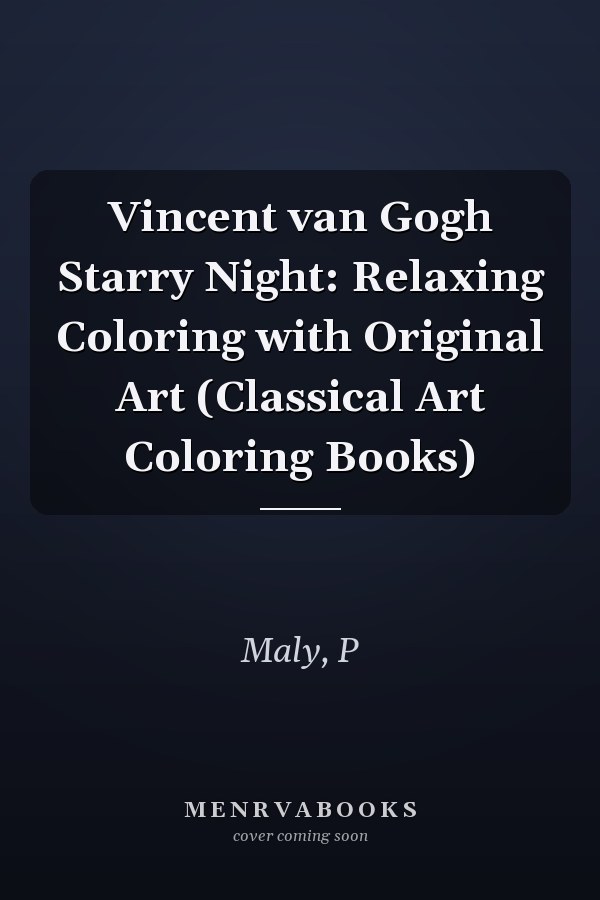 Vincent van Gogh Starry Night: Relaxing Coloring with Original Art (Classical Art Coloring Books)