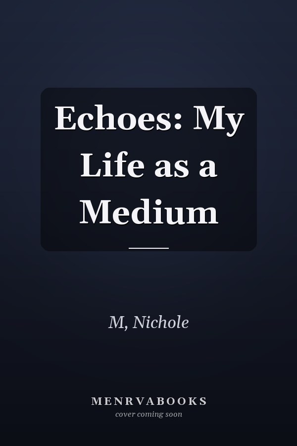 Echoes: My Life as a Medium