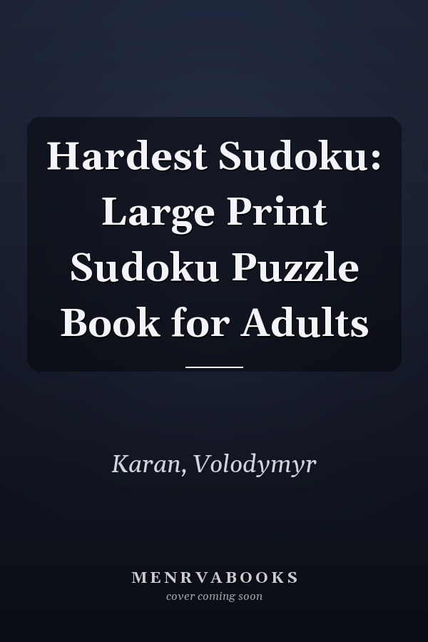 Hardest Sudoku: Large Print Sudoku Puzzle Book for Adults
