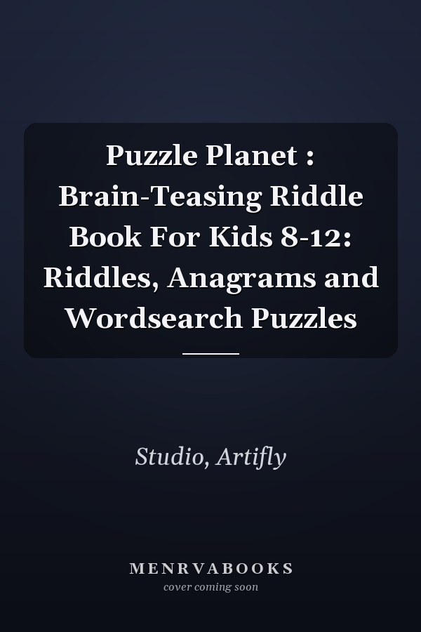 Puzzle Planet : Brain-Teasing Riddle Book For Kids 8-12: Riddles, Anagrams and Wordsearch Puzzles