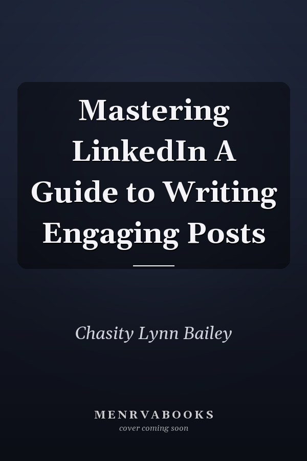 Mastering LinkedIn A Guide to Writing Engaging Posts