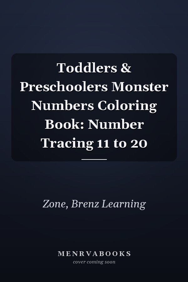 Toddlers & Preschoolers Monster Numbers Coloring Book: Number Tracing 11 to 20