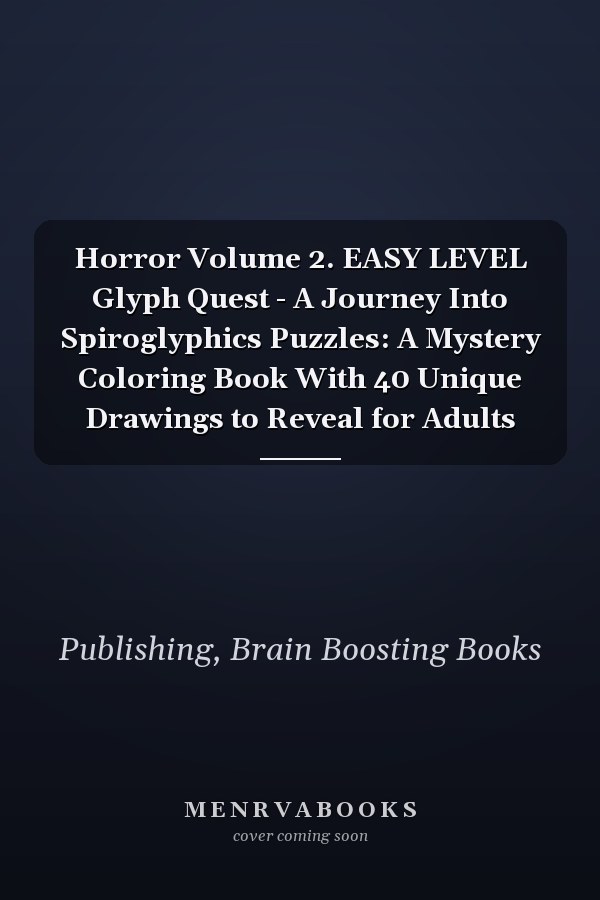 Horror Volume 2. EASY LEVEL Glyph Quest - A Journey Into Spiroglyphics Puzzles: A Mystery Coloring Book With 40 Unique Drawings to Reveal for Adults