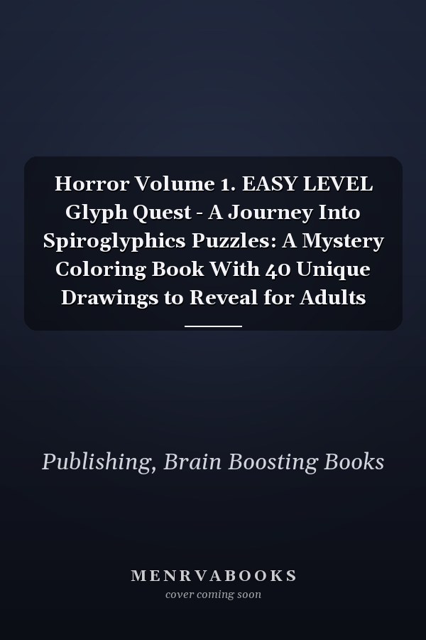 Horror Volume 1. EASY LEVEL Glyph Quest - A Journey Into Spiroglyphics Puzzles: A Mystery Coloring Book With 40 Unique Drawings to Reveal for Adults