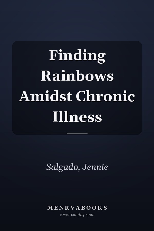 Finding Rainbows Amidst Chronic Illness