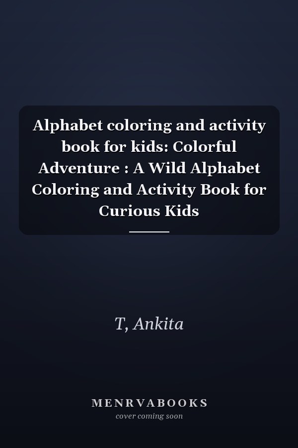 Alphabet coloring and activity book for kids: Colorful Adventure : A Wild Alphabet Coloring and Activity Book for Curious Kids
