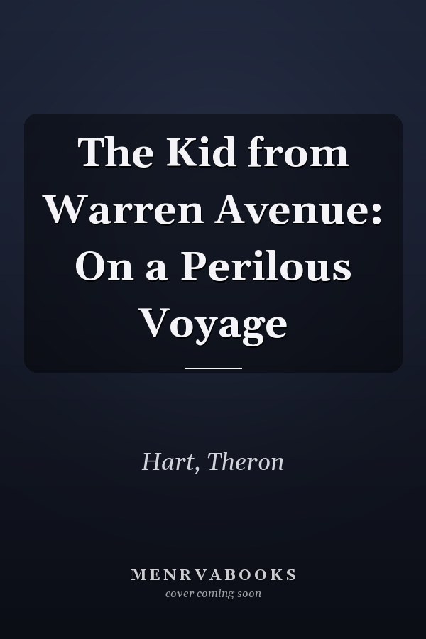 The Kid from Warren Avenue: On a Perilous Voyage