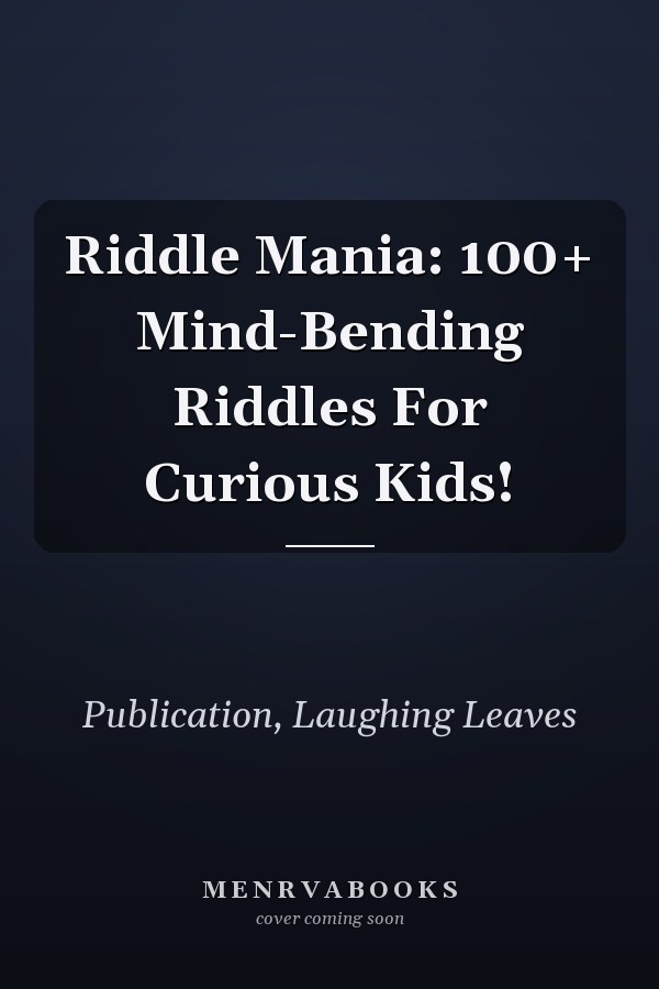 Riddle Mania: 100+ Mind-Bending Riddles For Curious Kids!
