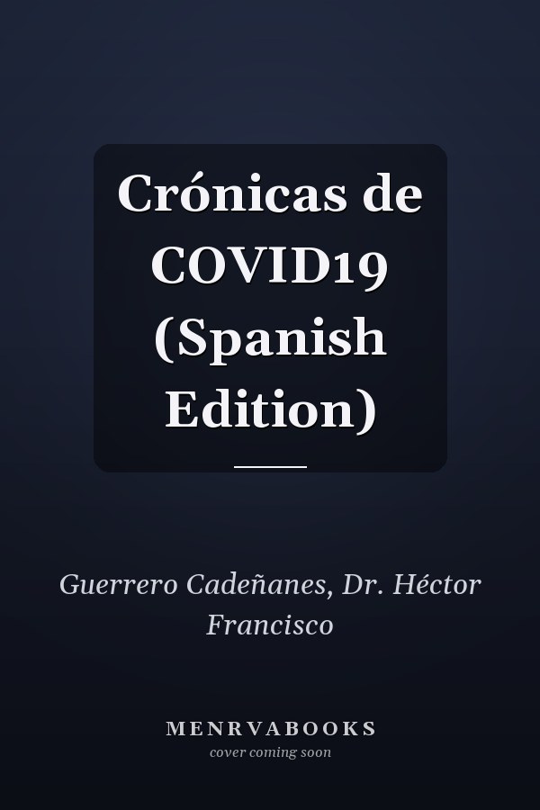 Crónicas de COVID19 (Spanish Edition)