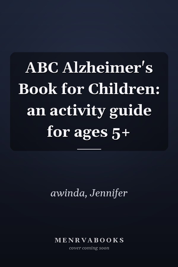 ABC Alzheimer's Book for Children: an activity guide for ages 5+