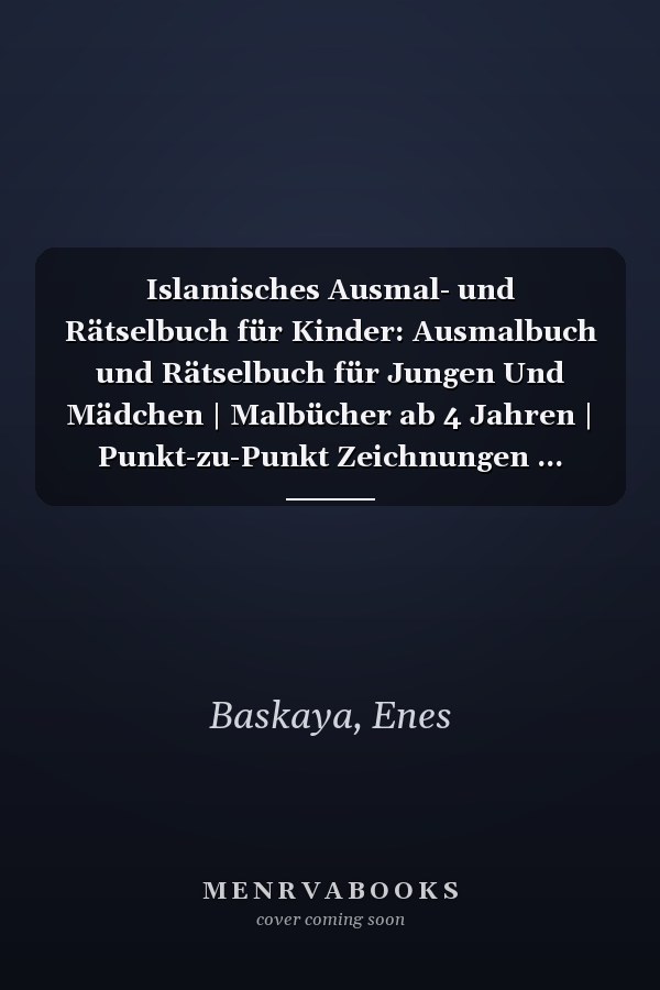 Islamisches Ausmal- und Rätselbuch für Kinder: Ausmalbuch und Rätselbuch für Jungen Und Mädchen | Malbücher ab 4 Jahren | Punkt-zu-Punkt Zeichnungen ... (Islamische Ausmalbücher) (German Edition)