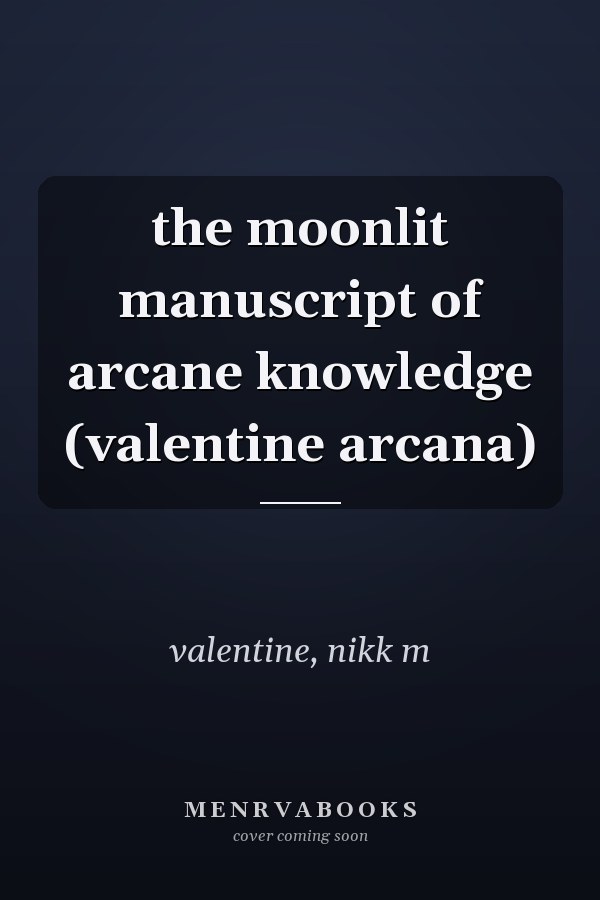 the moonlit manuscript of arcane knowledge (valentine arcana)