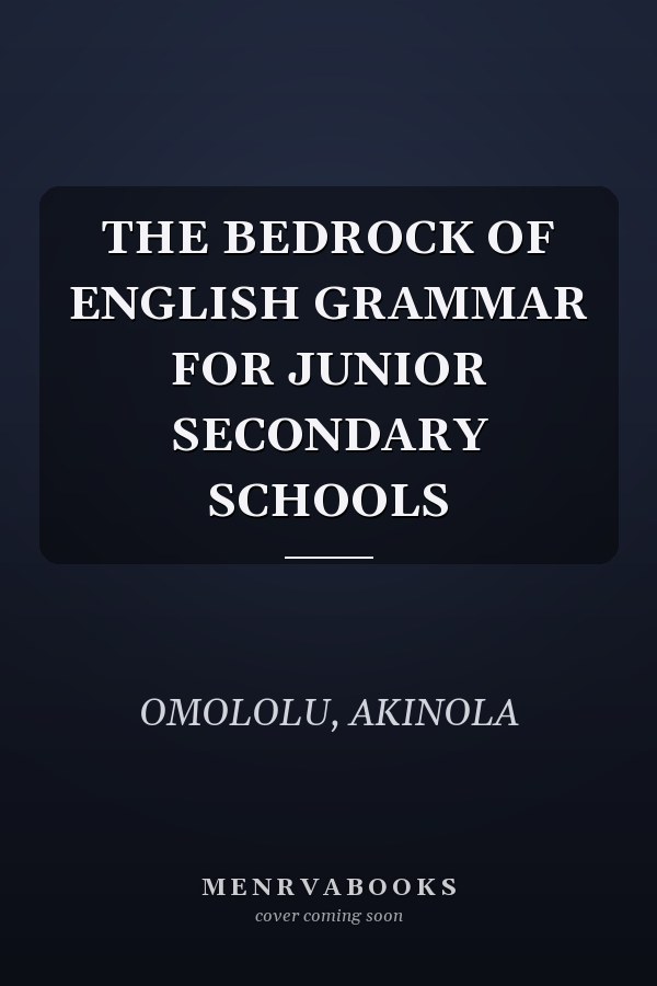 THE BEDROCK OF ENGLISH GRAMMAR FOR JUNIOR SECONDARY SCHOOLS