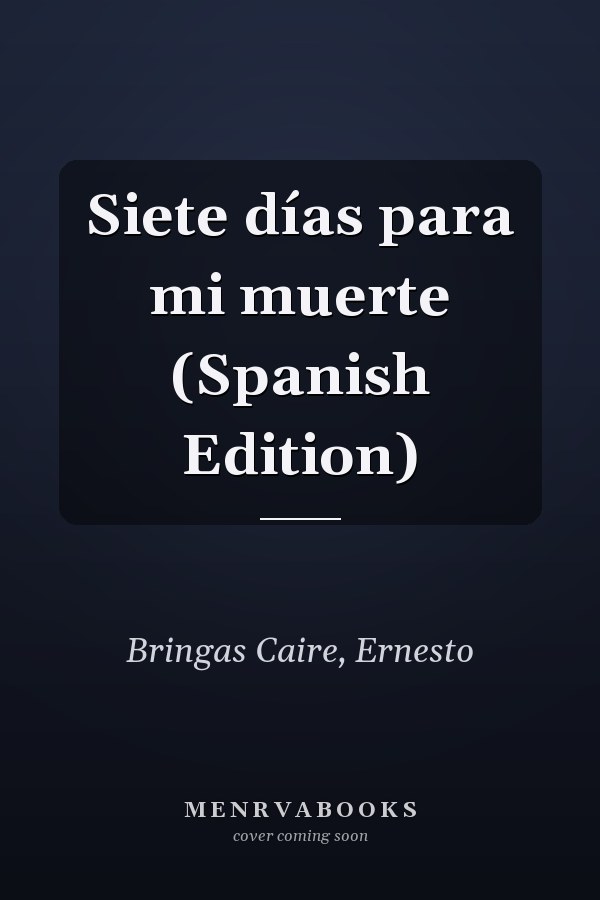 Siete días para mi muerte (Spanish Edition)