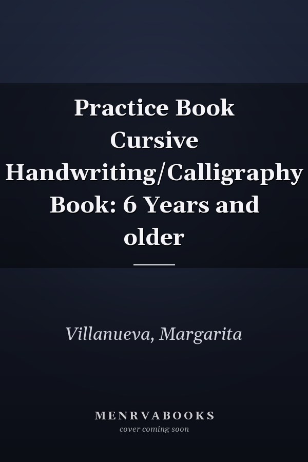Practice Book Cursive Handwriting/Calligraphy Book: 6 Years and older
