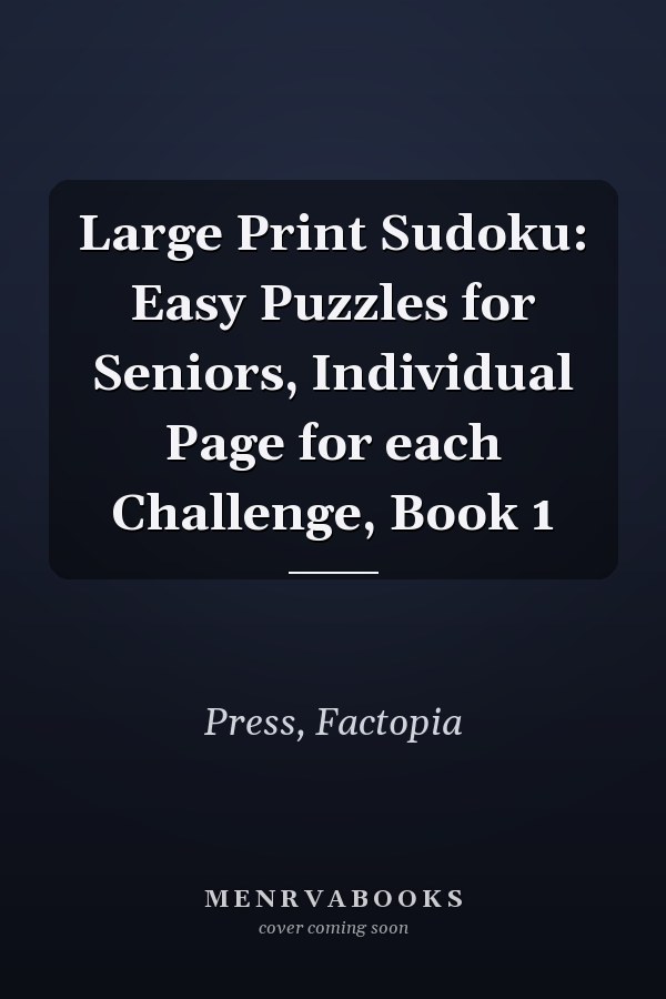 Large Print Sudoku: Easy Puzzles for Seniors, Individual Page for each Challenge, Book 1